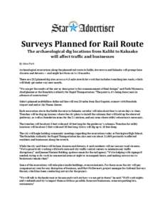    	
   Surveys	
  Planned	
  for	
  Rail	
  Route	
   The	
  archaeological	
  dig	
  locations	
  from	
  Kalihi	
  to	
  Kakaako	
  