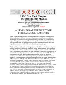 ARSC New York Chapter OCTOBER 2014 Meeting 7:00 P. M. Thursday, Meeting will take place at the NY Philharmonic Archives, Rose Building, Lincoln Center (see directions below)