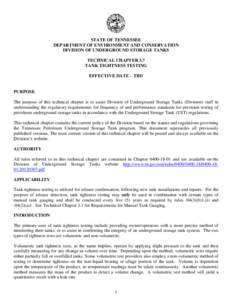 STATE OF TENNESSEE DEPARTMENT OF ENVIRONMENT AND CONSERVATION DIVISION OF UNDERGROUND STORAGE TANKS TECHNICAL CHAPTER 3.7 TANK TIGHTNESS TESTING EFFECTIVE DATE – TBD