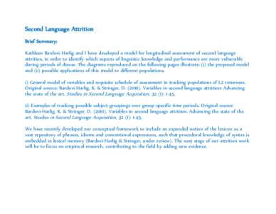 Second Language Attrition Brief Summary: Kathleen Bardovi-Harlig and I have developed a model for longitudinal assessment of second language attrition, in order to identify which aspects of linguistic knowledge and perfo