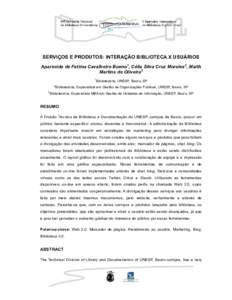 SERVIÇOS E PRODUTOS: INTERAÇÃO BIBLIOTECA X USUÁRIOS Aparecida de Fatima Cavalheiro Bueno1, Célia Silva Cruz Morales2, Maith Martins de Oliveira3 1  Bibliotecária, UNESP, Bauru, SP