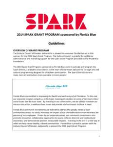 2014 SPARK GRANT PROGRAM sponsored by Florida Blue  Guidelines OVERVIEW OF GRANT PROGRAM The Cultural Council of Greater Jacksonville is pleased to announce Florida Blue as its title sponsor for the 2014 Spark Grant Prog