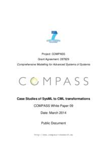 Project: COMPASS Grant Agreement: Comprehensive Modelling for Advanced Systems of Systems Case Studies of SysML to CML transformations COMPASS White Paper 09