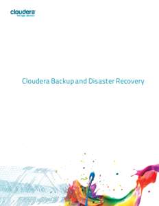 Cloudera Backup and Disaster Recovery  Important Notice (cCloudera, Inc. All rights reserved. Cloudera, the Cloudera logo, Cloudera Impala, and any other product or service names or slogans contained in this