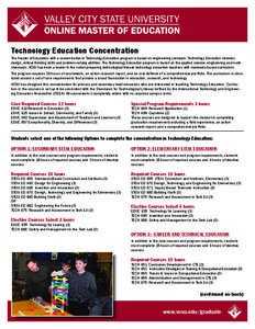 Technology Education Concentration The Master of Education with a concentration in Technology Education program is based on engineering concepts. Technology Education stresses design, critical thinking skills and problem