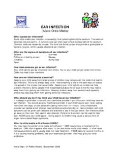 EAR INFECTION (Acute Otitis Media) What causes ear infections? Acute otitis media (ear infection) is caused by fluid collecting behind the eardrum. The eardrum becomes red and painful. A common cold can often lead to flu