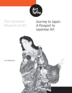 The Cleveland Museum of Art Lisa Robertson  Journey to Japan: