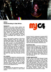 MYC4 Crowd funding in East Africa Background MYC4.com is an online lending platform that facilitates the exchange of loan capital from investors around the world directly with African small and micro enterprises. Using I