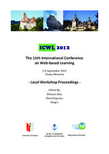 The 11th International Conference on Web-based Learning 2-4 September 2012 Sinaia, Romania  - Local Workshop Proceedings Edited By: