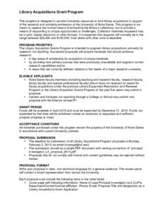 Library Acquisitions Grant Program This program is designed to provide University resources to fund library acquisitions in support of the research and scholarly endeavors at the University of Notre Dame. This program is