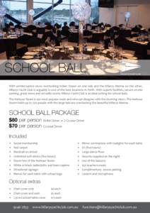 SCHOOL BALL  HILLARYS YACHT CLUB With uninterrupted views overlooking Indian Ocean on one side and the Hillarys Marina on the other, Hillarys Yacht Club is arguably in one of the best locations in Perth. With superb faci