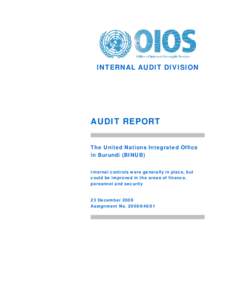 INTERNAL AUDIT DIVISION  AUDIT REPORT The United Nations Integrated Office in Burundi (BINUB) Internal controls were generally in place, but