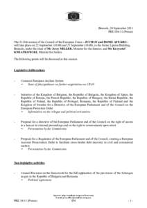 Brussels, 20 September 2011 PRE[removed]Presse) The 3111th session of the Council of the European Union - JUSTICE and HOME AFFAIRS will take place on 22 September[removed]and 23 September[removed]), in the Justus Lipsius B
