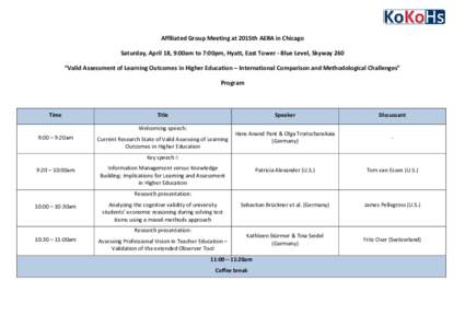 Affiliated Group Meeting at 2015th AERA in Chicago Saturday, April 18, 9:00am to 7:00pm, Hyatt, East Tower - Blue Level, Skyway 260 “Valid Assessment of Learning Outcomes in Higher Education – International Compariso