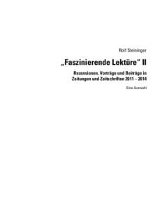 Rolf Steininger  „Faszinierende Lektüre“ II Rezensionen, Vorträge und Beiträge in Zeitungen und Zeitschriften 2011 – 2014 Eine Auswahl