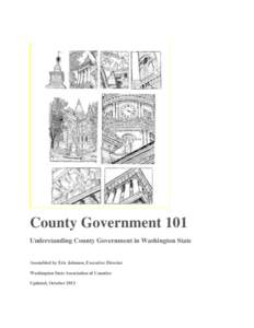 County Government 101 Understanding County Government in Washington State Assembled by Eric Johnson, Executive Director Washington State Association of Counties Updated, October 2012