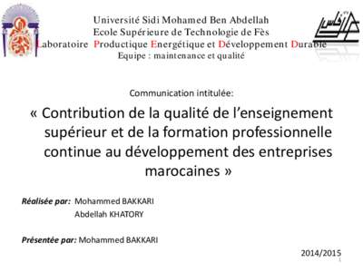 Université Sidi Mohamed Ben Abdellah  Ecole Supérieure de Technologie de Fès Laboratoire  Productique Energétique et Développement Durable  Equipe maintenance et qualité