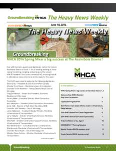The Heavy News Weekly June 19, 2014 MHCA 2014 Spring Mixer a big success at The Assiniboia Downs! Over 400 members, guests and dignitaries met at the historic Assiniboia Downs on June 11 for an exciting evening of horse