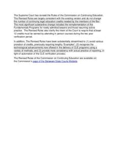 The Supreme Court has revised the Rules of the Commission on Continuing Education. The Revised Rules are largely consistent with the existing version and do not change the number of continuing legal education credits nee