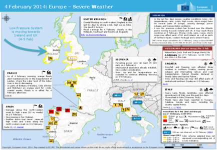 4 February 2014: Europe – Severe Weather SITUATION • In the last few days severe weather conditions (snow, low temperatures, rains, winds, high waves, storm surge) have hit several parts of Europe, causing damage, po