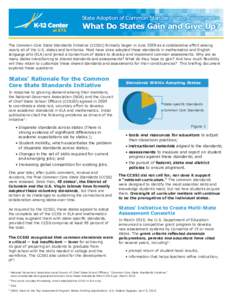 State Adoption of Common Standards and Assessments:  What Do States Gain and Give Up? The Common Core State Standards Initiative (CCSSI) formally began in June 2009 as a collaborative effort among nearly all of the U.S. 