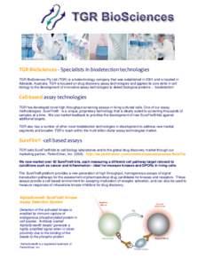 TGR BioSciences ‐ Specialists in biodetection technologies     TGR BioSciences Pty Ltd (TGR) is a biotechnology company that was established in 2001 and is located in Adelaide, Australia. TGR is focused on dru