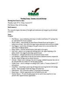 Working Group: Tourism, Arts and Heritage Meeting Date/Time/Location: Thursday, April 24th at 1:30 pm, Somerset KY Phil Osborne, Chair, led the meeting. Brief summary: The committee began a discussion of strengths and we