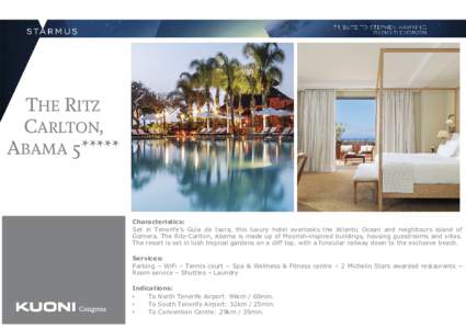 THE RITZ CARLTON, ABAMA 5***** Characteristics: Set in Tenerife’s Guía de Isora, this luxury hotel overlooks the Atlantic Ocean and neighbours island of