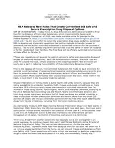 September 08, 2014 Contact: DEA Public Affairs[removed]DEA Releases New Rules That Create Convenient But Safe and Secure Prescription Drug Disposal Options