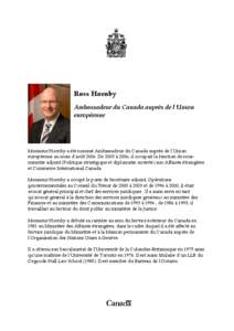 Ross Hornby Ambassadeur du Canada auprès de l=Union européenne Monsieur Hornby a été nommé Ambassadeur du Canada auprès de l’Union européenne au mois d’août[removed]De 2003 à 2006, il occupait la fonction de s