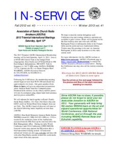 IN-SERVICE Fall 2012 vol. 40 ~ ~ ~ ~ ~ ~ ~ ~ ~ ~ ~ ~ ~ ~ ~ ~ ~ Winter 2013 vol. 41 Association of Saints Church Radio Amateurs (ASCRATriennial International Meetings Saturday, April 13th