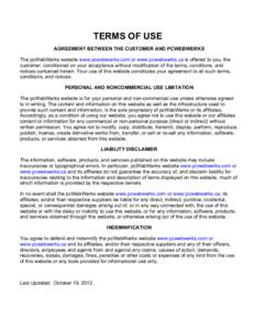 TERMS OF USE AGREEMENT BETWEEN THE CUSTOMER AND PCWEBWERKS The pcWebWerks website www.pcwebwerks.com or www.pcwebwerks.ca is offered to you, the customer, conditioned on your acceptance without modification of the terms,