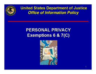 PERSONAL PRIVACY: Exemptions 6 & 7(C)