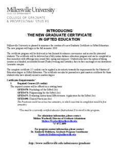 INTRODUCING THE NEW GRADUATE CERTIFICATE IN GIFTED EDUCATION Millersville University is pleased to announce the creation of a new Graduate Certificate in Gifted Education. The new program will begin in the fall semester 