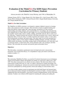 Evaluation of the ThinkFirst For KIDS Injury Prevention Curriculum for Primary Students Abstract presented at the ThinkFirst Annual Meeting, April 1998, in Philadelphia, PA Adrienne Greene, M.P.A.*; Peggy Barnett, B.S.; 