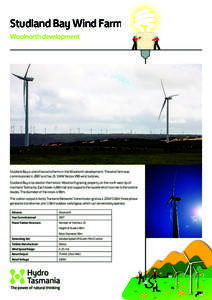 Studland Bay Wind Farm Woolnorth development Studland Bay is one of two wind farms in the Woolnorth development. The wind farm was commissioned in 2007 and has 25 3 MW Vestas V90 wind turbines. Studland Bay is located on