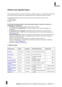 Alemán como segunda lengua ¿Desea aprender alemán de una manera sistemática y eficiente y mejorar sus conocimientos? EB Zürich es una escuela cantonal que dispone de una larga experiencia en la enseñanza de idiomas