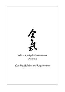 Aikido Kenkyukai International Australia Grading Syllabus and Requirements Aikido Kenkyukai International Australia Grading Syllabus and Requirements