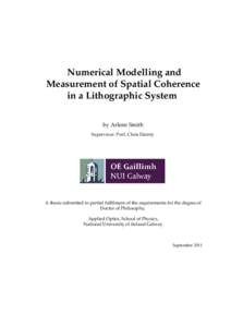 Numerical Modelling and Measurement of Spatial Coherence in a Lithographic System by Arlene Smith Supervisor: Prof. Chris Dainty