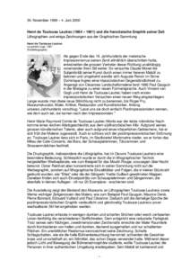 30. November 1999 – 4. Juni 2000 Henri de Toulouse Lautrec (1864 – 1901) und die französische Graphik seiner Zeit Lithographien und einige Zeichnungen aus der Graphischen Sammlung Henri de Toulouse-Lautrec La grande