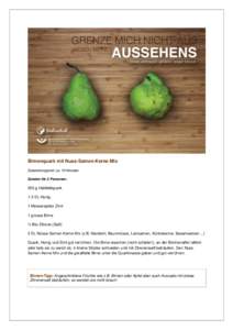 Birnenquark mit Nuss-Samen-Kerne Mix Zubereitungszeit: ca. 10 Minuten Zutaten für 2 Personen: 250 g Halbfettquark 1-2 EL Honig