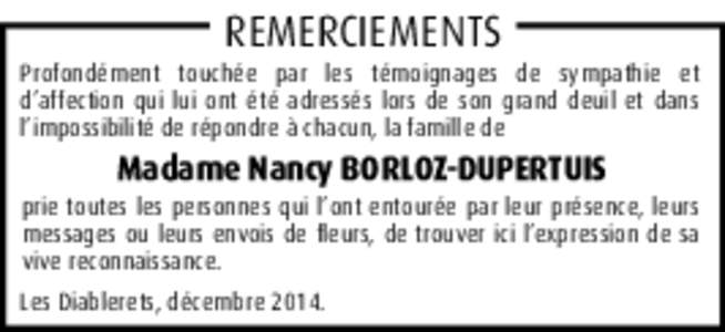 REMERCIEMENTS  Profondément touchée par les témoignages de sympathie et d’affection qui lui ont été adressés lors de son grand deuil et dans l’impossibilité de répondre à chacun, la famille de