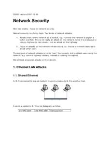 CS261 LectureNetwork Security Next two weeks – focus on network security. Network security is a funny topic. Two kinds of network attacks: 1. Attacks that use the network as a conduit, e.g. traverse the ne