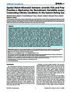 Spatial Match-Mismatch between Juvenile Fish and Prey Provides a Mechanism for Recruitment Variability across Contrasting Climate Conditions in the Eastern Bering Sea Elizabeth Calvert Siddon1*, Trond Kristiansen2, Franz