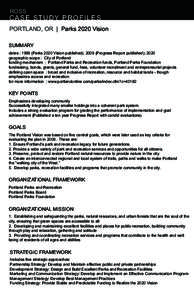 ROSS  CASE S T U D Y P R O F I L E S PORTLAND, OR | Parks 2020 Vision SUMMARY dates | 1999 (Parks 2020 Vision published); 2009 (Progress Report published); 2020