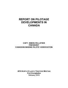 REPORT ON PILOTAGE DEVELOPMENTS IN CANADA CAPT. SIMON PELLETIER PRESIDENT