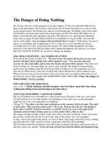 The Danger of Doing Nothing We all know the story of the prodigal son in Luke chapter 15. The boy asked his father for his share in the inheritance. He left home with pockets full of money but spent every cent on wild li