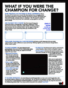 Changemaker Planning Guide | Reproducible Handout  What If You Were the Champion for Change? Every individual has the power to make a difference. That is the story of Promised Land, a recent film that explores how a stru