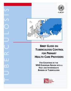 BRIEF GUIDE ON TUBERCULOSIS CONTROL FOR PRIMARY HEALTH CARE PROVIDERS FOR COUNTRIES IN THE WHO EUROPEAN REGION WITH A HIGH AND INTERMEDIATE BURDEN OF TUBERCULOSIS Writing committee: NISHA AHAMED