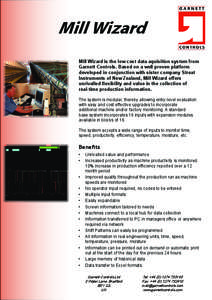 Mill Wizard Mill Wizard is the low cost data aquisition system from Garnett Controls. Based on a well proven platform developed in conjunction with sister company Streat Instruments of New Zealand, Mill Wizard offers unr